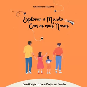 Imagem de capa para o Ebook Explorar o Mundo com os Mais Novos - Guia Completo para Viajar em Familia