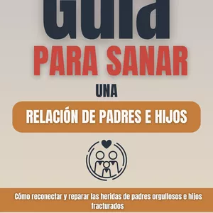 Imagen de portada para Ebook GUÍA PARA SANAR UNA RELACIÓN DE PADRES E HIJOS