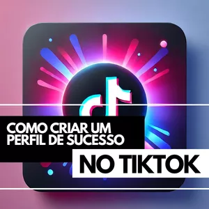 Imagem de capa para o Ebook Como criar Um Perfil de TikTok de Sucesso