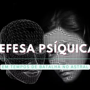 Imagem do curso Defesa Psíquica em Tempos de Batalha no Astral