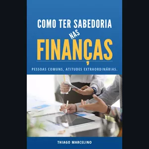 Imagem de capa para o Ebook Finanças e Investimentos - Tenha sabedoria na sua vida financeira