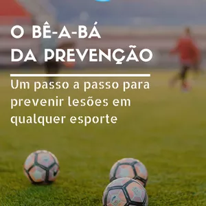 Imagem de capa para o Ebook O BE-A-BÁ DA PREVENÇÃO: Um passo a passo para prevenir lesões em qualquer esporte