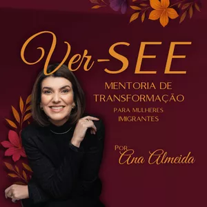 Curso Ver-SEE Mentoria de Transformação - TURMA 02 Mulheres Imigrantes  