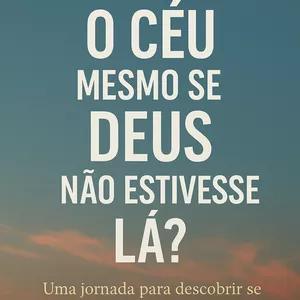 Imagem de capa para o Ebook Você Iria para o Céu Mesmo se Deus Não Estivesse Lá?
