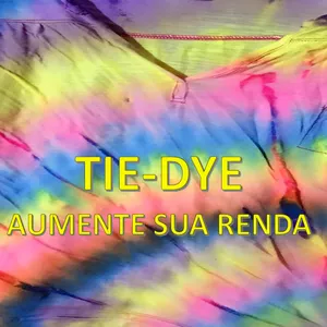 Imagem de capa para o Ebook Tie-Dye Aumente sua renda