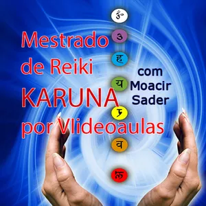 Curso Mestrado de Reiki Karuna por videoaulas com Moacir Sader