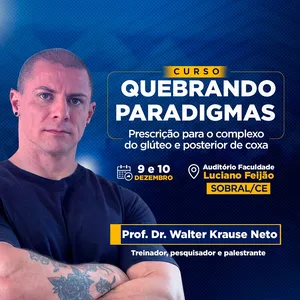 Imagem de capa para o Evento presencial Quebrando Paradigmas - Prescrição para Complexo do Glúteo e Posterior de Coxa