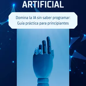 Imagen de portada para Ebook Domina la IA sin saber programar: Guía práctica para principiantes