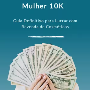 Imagem de capa para o Ebook Mulher 10K     Guia Definitivo para Lucrar com Revenda de Cosméticos