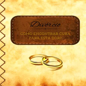 Imagem de capa para o Ebook Divórcio - Como encontrar cura para esta dor?