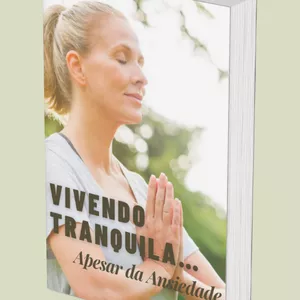 Imagem de capa para o Ebook Vivendo Tranquila, Apesar da Ansiedade.