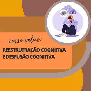 Imagem de capa para o Curso online REESTRUTURAÇÃO COGNITIVA E DESFUSÃO COGNITIVA