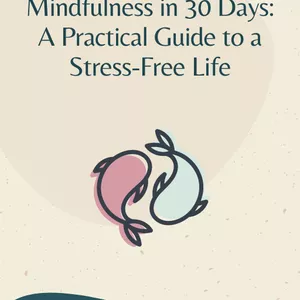 Cover image for Ebook Mindfulness in 30 Days: A Practical Guide to a Stress-Free Life