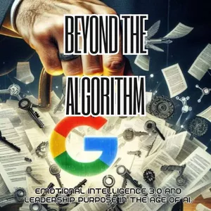 Cover image for Ebook Beyond the Algorithm: Emotional Intelligence 3.0 and Leadership Purpose in the Age of AI.