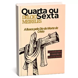 Imagem de capa para o Ebook Quarta ou Sexta – Em Busca pelo Dia da Morte de Cristo