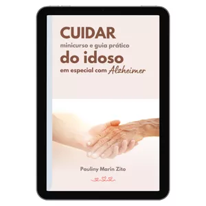 Imagem de capa para o Ebook Cuidar do Idoso em especial com Alzheimer - Minicurso e Guia Prático