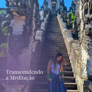 Transcendendo a meditação: Usando meditação para transformar sua vida