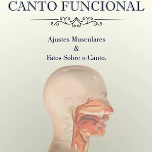 Imagem de capa para o Ebook Canto Funcional ( E-book Sobre Canto e Técnica Vocal )
