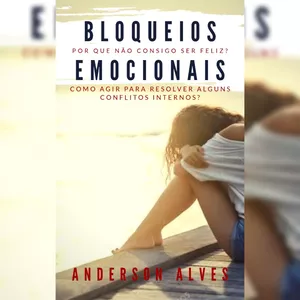 Imagem de capa para o Ebook Livro Digital - Bloqueios Emocionais - Por que não consigo ser Feliz?