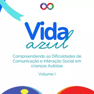 Imagem de capa para o Ebook Vida Azul  - Compreendendo as Dificuldades de Comunicação e Interação Social em crianças Autistas