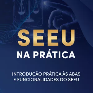 Imagem de capa para o Curso online E-book - SEEU na prática: introdução prática às abas e funcionalidades do SEEU.