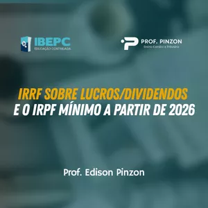 Imagem do curso IRRF Sobre Lucros/Dividendos e o IRPF Mínimo a Partir de 2026 | Prof. Édison Pinzon