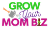 Grow Your Mom Biz