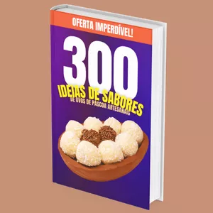 Imagem de capa para o Ebook 300 Ideias de Sabores para Ovos de Páscoa Artesanais