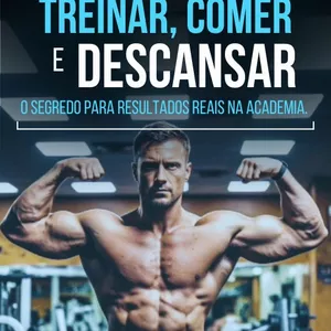 Imagem de capa para o Ebook O Guia Simples e Eficaz para Treinar, Comer e Descansar: O Segredo para Resultados Reais na Academia