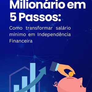 Imagem de capa para o Ebook Milionário em 5 Passos: Como Transformar Salário Mínimo em Independência Financeira