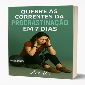 Imagem de capa para o Ebook Quebre as Correntes da Procrastinação em 7 Dias – Guia Prático para Recuperar o Foco e a Disciplina