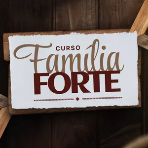 Imagem de capa para o Curso online Família Forte - Ordem, Estratégia e Muita Graça