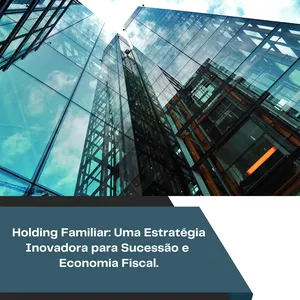 Imagem de capa para o Ebook Holding Familiar: Uma Estratégia Inovadora para Sucessão e  Economia Fiscal.