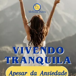 Imagem de capa para o Curso online VIVENDO TRANQUILHA, Apesar da Ansiedade 