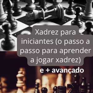 Xadrez para iniciantes (o passo a passo para aprender a jogar xadrez) e +  avançado - David da Silva de Abreu