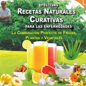 Imagen principal del producto Recetas Naturales Curativas: La Combinación Perfecta de Frutas, Plantas y Verduras