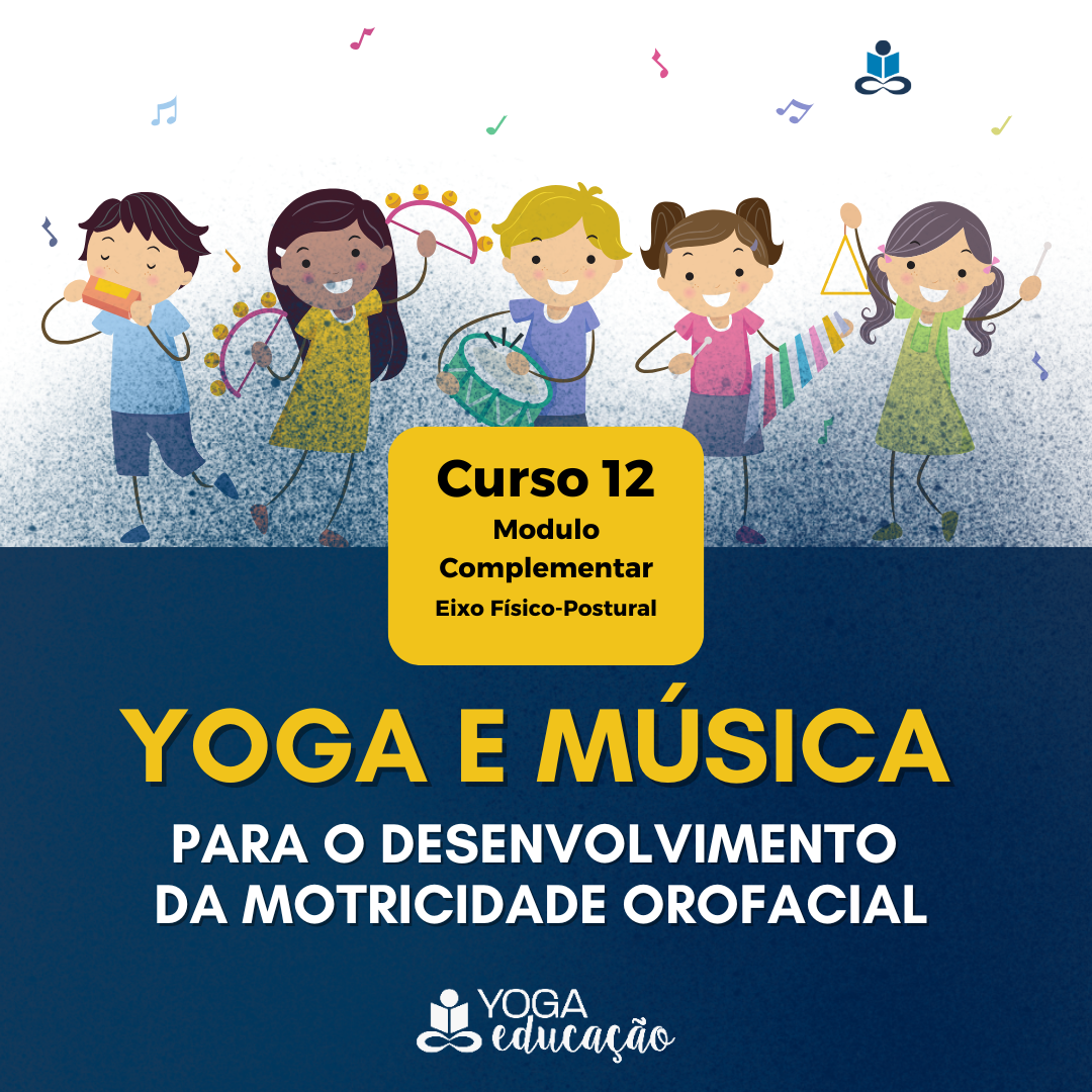 Imagem do curso Curso 12 - YOGA E MÚSICA para o desenvolvimento da motricidade orofacial - @yogaeduc