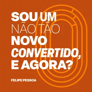 Imagem de capa para o Ebook E-book Sou um [não tão] novo convertido, e agora?