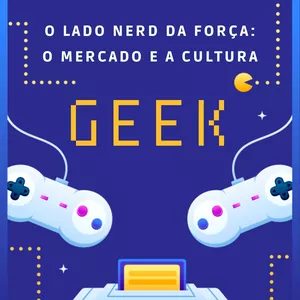Imagem principal do produto O Lado Nerd da Força: o Mercado e a Cultura Geek