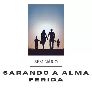 Imagem de capa para o Curso online Seminário Sarando a Alma Ferida
