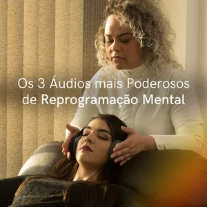 Imagem de capa para o Curso online Os 3 Áudios mais Poderosos de Reprogramação Mental