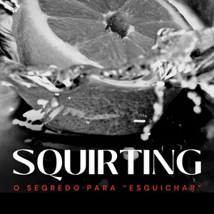 Imagem de capa para o Ebook Squirting: Faça sua mulher esguichar