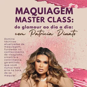 Imagem de capa para o Curso online Maquiagem Master Class: Do Glamour ao Dia a Dia com Patrícia Dinato