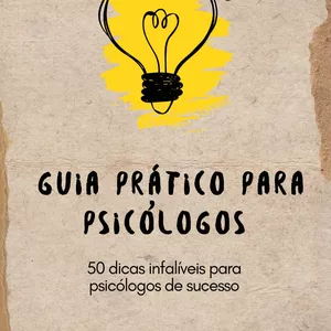 Imagem de capa para o Ebook Guia Prático para Psicólogos: 50 dicas infalíveis para psicólogos de sucesso