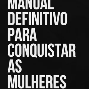 Imagem de capa para o Ebook Manual Definitivo Para Conquistar as Mulheres