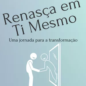 Imagem de capa para o Ebook Renasça em Ti Mesmo