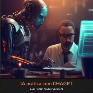 IA Prática com ChatGPT para Líderes e Empreendedores