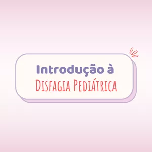 Imagem do curso Introdução à Disfagia Pediátrica