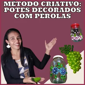 Curso Método criativo: Potes decorados com pérolas