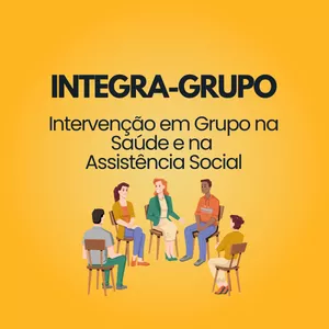 Imagem de capa para o Curso online INTEGRA-GRUPO – Intervenção em Grupo na Saúde e na Assistência Social